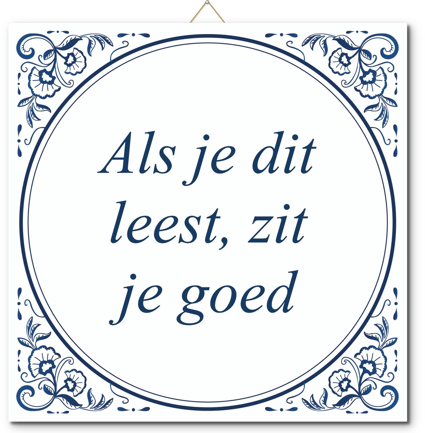 De Tegeltjesfabriek Tegeltje: Als je dit leest, zit je goed (met hangertje) wit en blauw