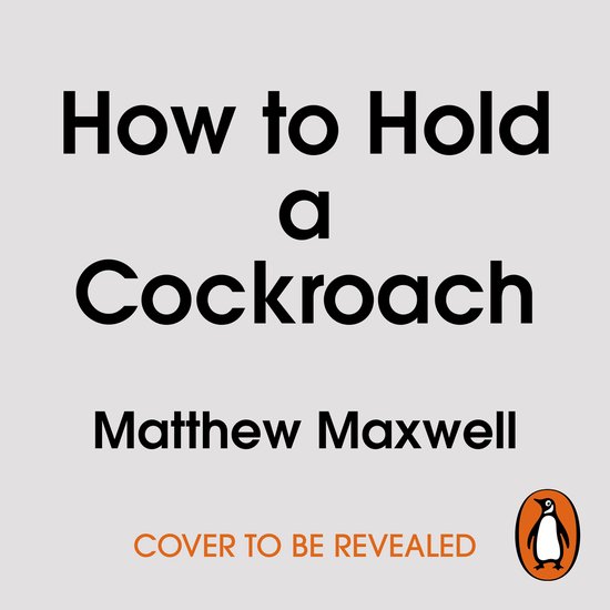 Boekomslag met zwarte tekst 'How to Hold a Cockroach' door Matthew Maxwell op een grijze achtergrond.
