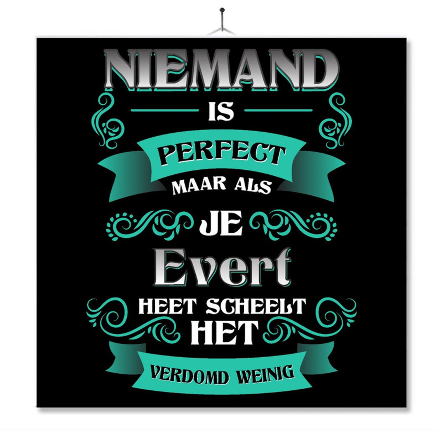MC Living Tegel Met Opdruk | Kado | Cadeau | Niemand Is Perfect Maar Als Je Evert Heet Scheelt Het Verdomd Weinig Multi-Color