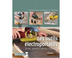 Les outils électroportatifs - Scier, poncer, percer, fraiser