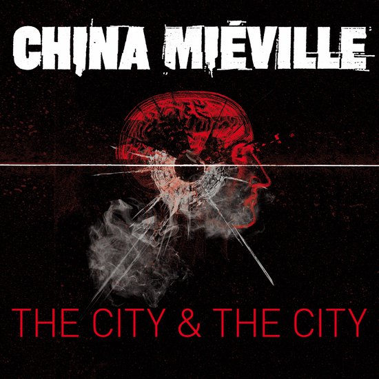 CHINA MIEVILLE THE CITY & THE CITY
