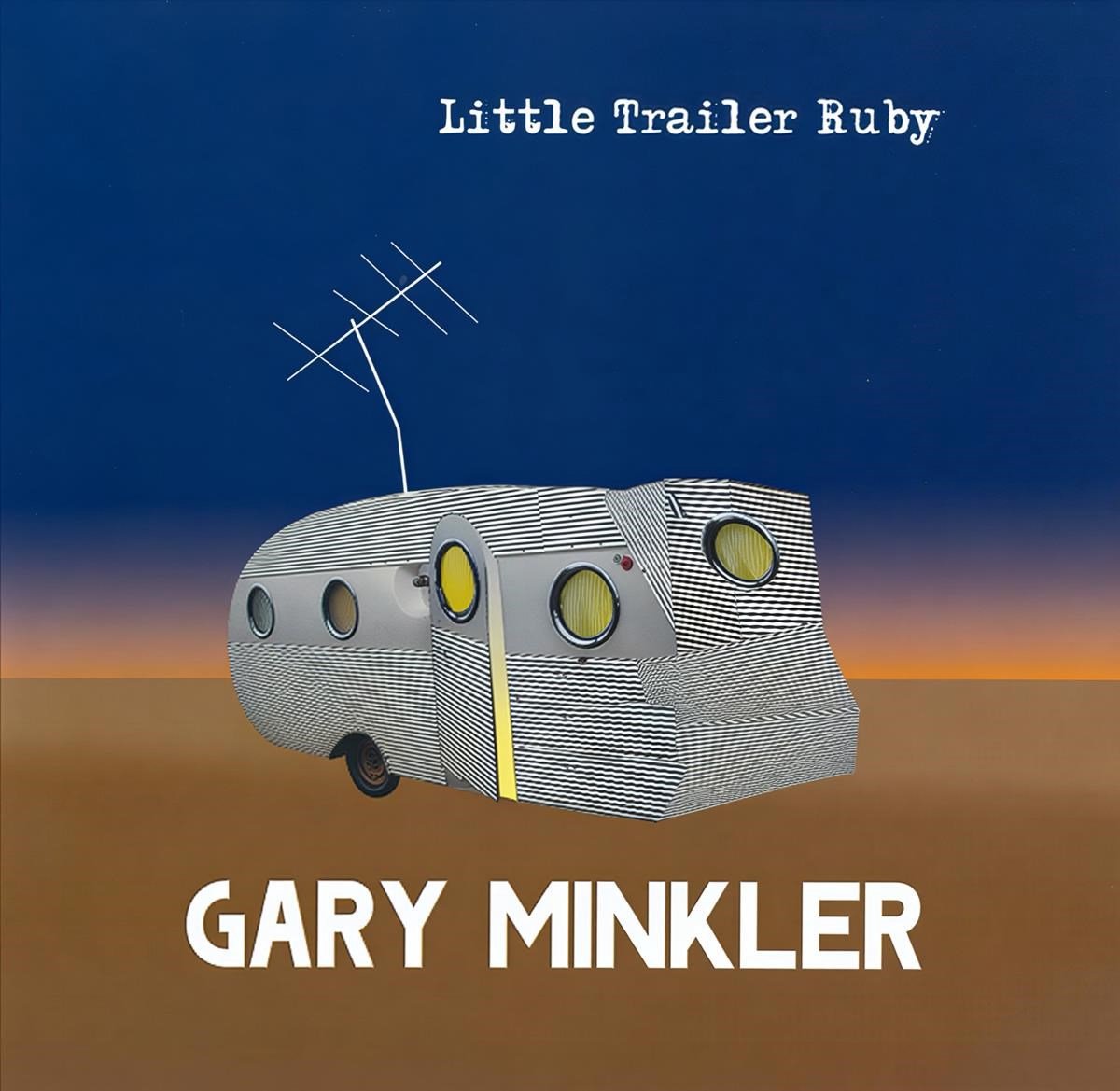 Gary Minkler - Little Trailer Ruby (CD)