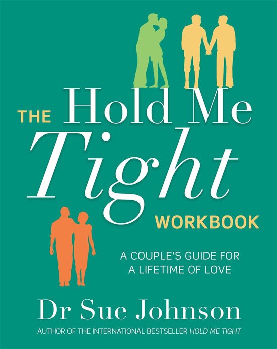 Le cahier d'exercices THE Hold Me Tight, un cahier pour couples, avec une silhouette verte de deux couples et une silhouette orange d'un couple sur la couverture, et le texte Dr Sue Johnson.