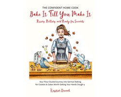 The Confident Home Cook - Bake It Till You Make It (Rising, Rolling, Ready for Seconds):