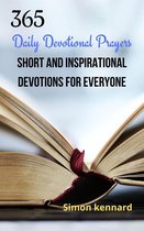 365 Daily Devotional Prayers: Short and Inspirational Devotions for Everyone