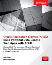Oracle Press - Oracle Application Express: Build Powerful Data-Centric Web Apps with APEX