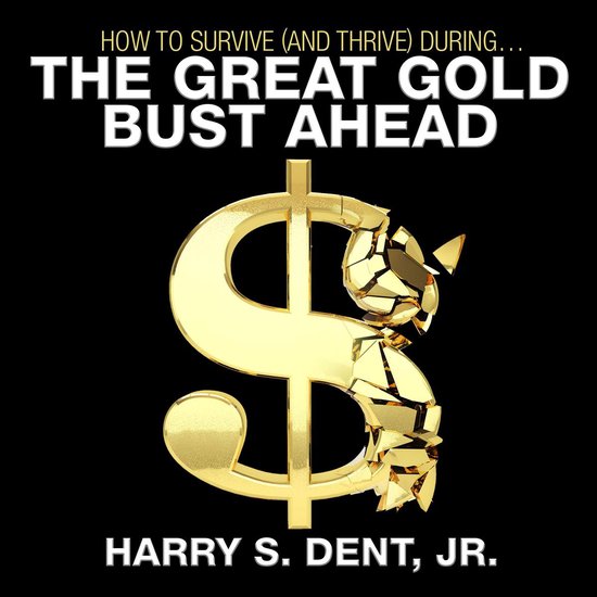 How to Survive (and Thrive) During the Great Gold Bust Ahead - cover