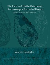 Archaeological studies Leiden University (ASLU) 23 -   The Early and Middle Pleistocene Archaeological Record of Greece