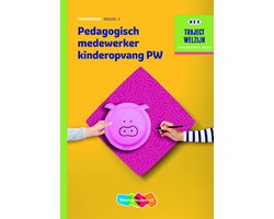 Traject Welzijn - Pedagogisch medewerker kinderopvang PW Niveau 3 Theorieboek