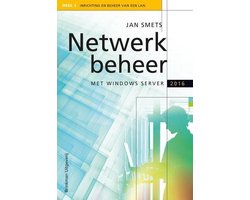 Netwerkbeheer met Windows Server 2016 en Windows 10 1 Inrichting en beheer van een LAN Netwerkbeheer met Windows Server 2016 en Windows 10 1 Inrichting en beheer van een LAN