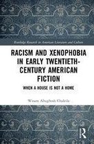 Routledge Research in American Literature and Culture - Racism and Xenophobia in Early Twentieth-Century American Fiction