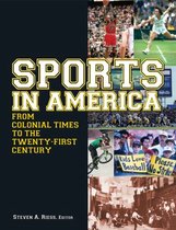 Sports in America from Colonial Times to the Twenty-First Century: An Encyclopedia