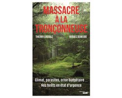 Massacre à la tronçonneuse - Climat, parasites, crise budgétaire... Nos forêts en état d'urgence
