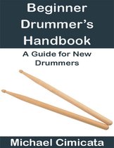 Beginner Drummer’s Handbook: A Guide for New Drummers