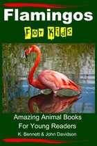 Amazing Animal Books - Flamingos For Kids: Amazing Animal Books For Young Readers