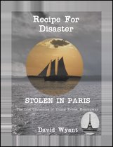 STOLEN IN PARIS: The Lost Chronicles of Young Ernest Hemingway: Recipe for Disaster