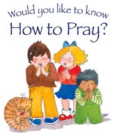Would you like to know? - Would You Like to Know How to Pray?