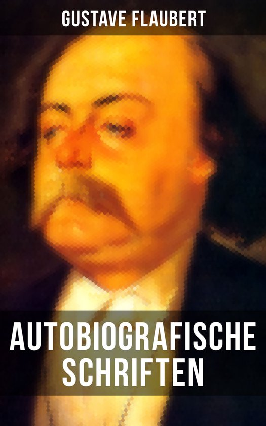 Autobiografische Schriften von Gustave Flaubert - cover