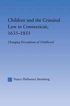 Studies in American Popular History and Culture - Children and the Criminal Law in Connecticut, 1635-1855