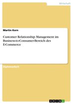 Customer Relationship Management im Business-to-Consumer-Bereich des E-Commerce