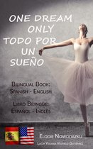 One Dream Only / Todo por un sueño (Bilingual book: Spanish - English)