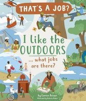 That’s A Job? - I Like The Outdoors ... what jobs are there?