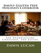 Simply Gluten Free Holidays Cookbook