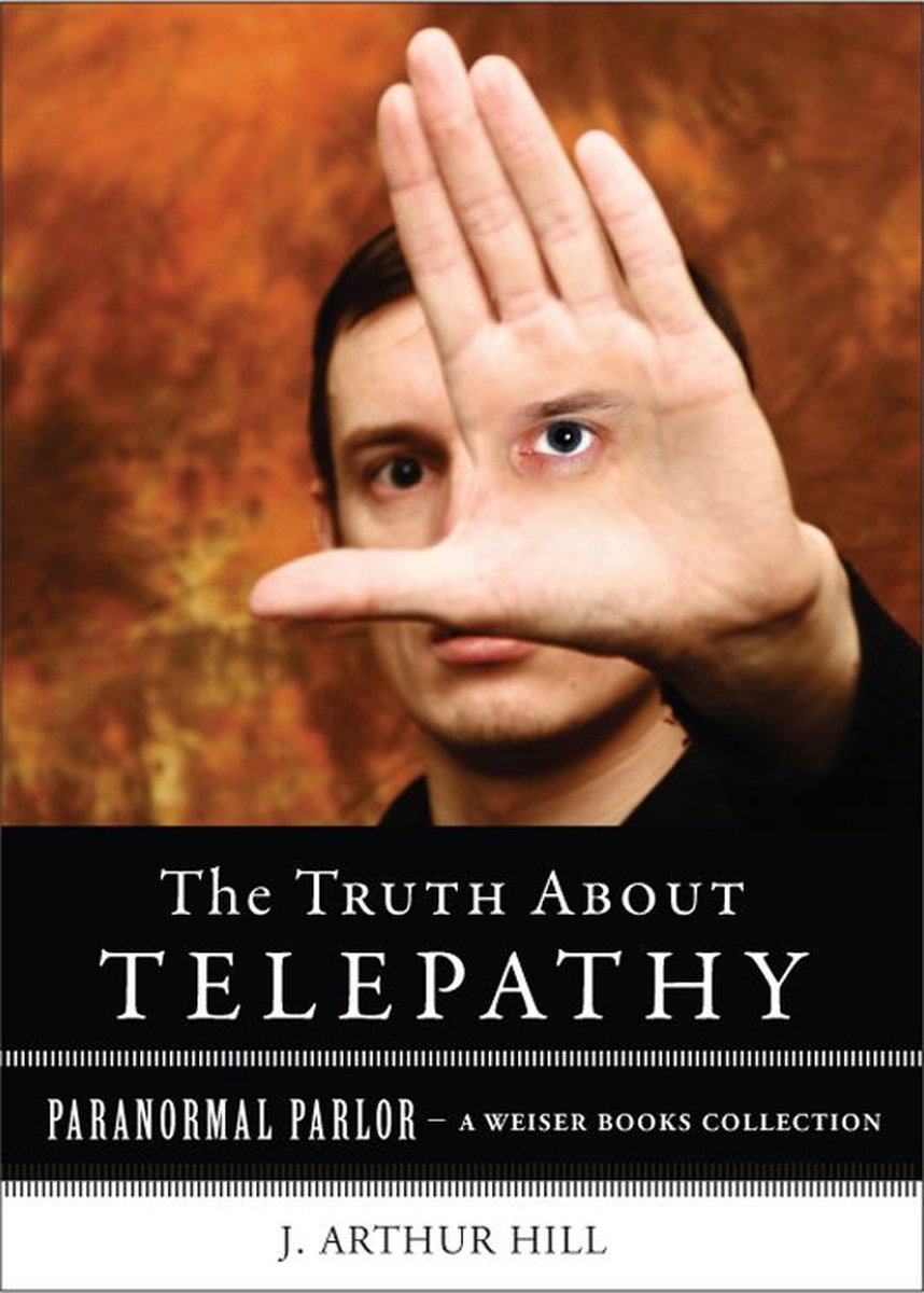 The Truth About Telepathy - J. Arthur Hill