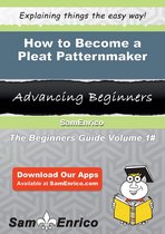 How to Become a Pleat Patternmaker