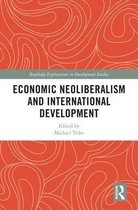 Routledge Explorations in Development Studies - Economic Neoliberalism and International Development