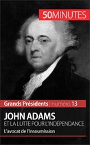 Grands Présidents 13 - John Adams et la lutte pour l'indépendance