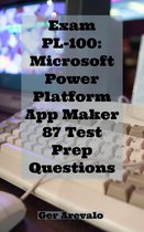 Exam PL-100: Microsoft Power Platform App Maker 87 Test Prep Questions