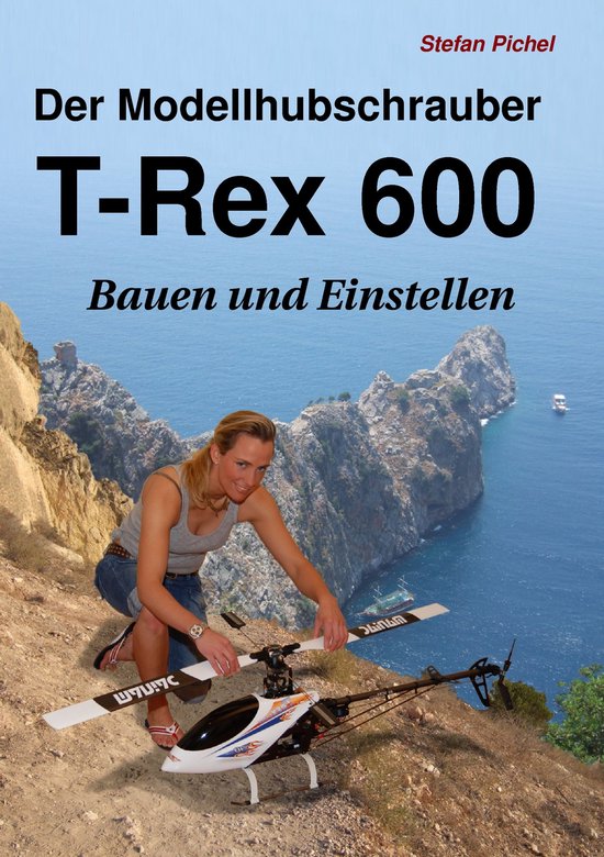 Der Modellhubschrauber T-Rex 600 - cover