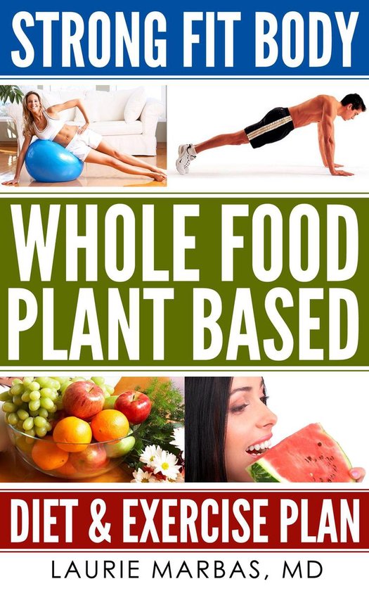 Strong Fit Body Whole Food Plant Based Diet and Exercise Pla ... - cover