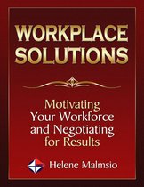 Workplace Solutions: Motivating Your Workforce and Negotiating for Results