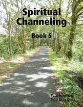 Spiritual Channeling Book 5