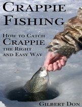 Crappie Fishing: How to Catch Crappie the Right and Easy Way