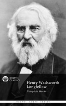 Delphi Poets Series 14 - Complete Works of Henry Wadsworth Longfellow (Delphi Classics)