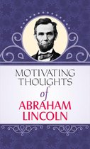 Motivating Thoughts of Abraham Lincoln