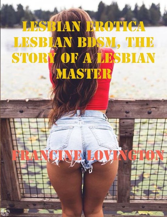 Lesbian Erotica: Lesbian Bdsm, the Story of a Lesbian Master (ebook ...