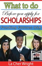 What to Do Before You Apply For Scholarships