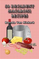 50 Decadent Recipes 10 - 50 Decadent Macaroni Recipes