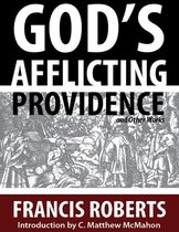 God’s Afflicting Providence, and Other Works