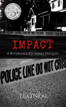 Riverdale PD Series - Impact: A Riverdale PD Series Prequel