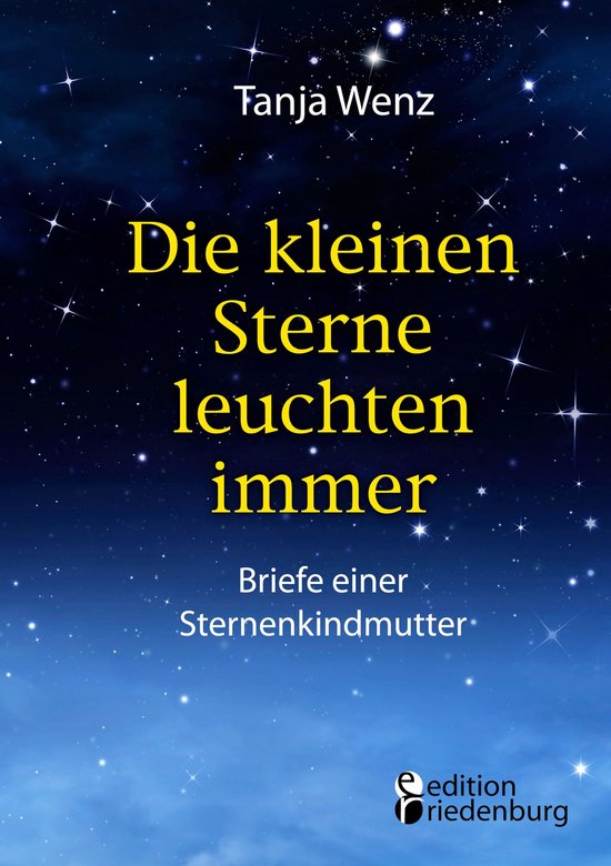 Die kleinen Sterne leuchten immer - Briefe einer Sternenkind ... - cover