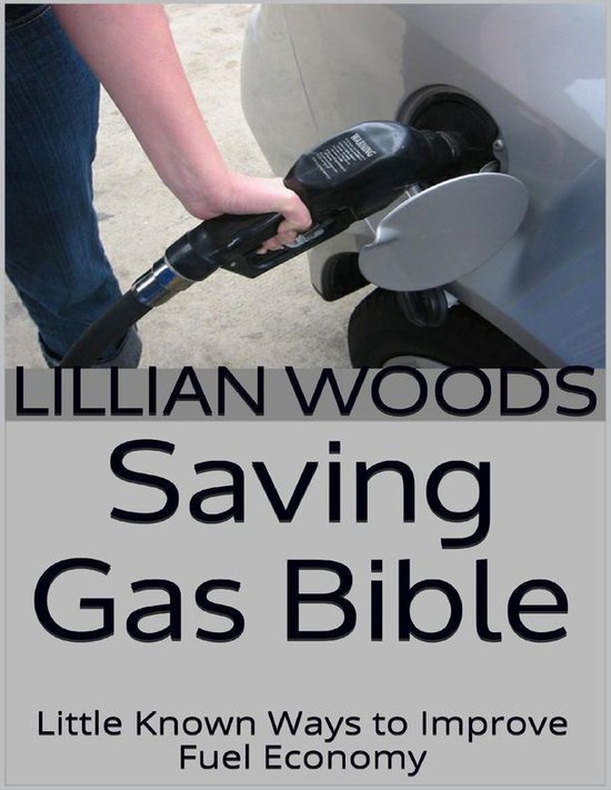 Saving Gas Bible Little Known Ways to Improve Fuel Economy (ebook