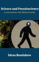 Ideas Roadshow Conversations - Science and Pseudoscience