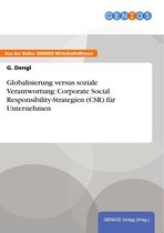 Globalisierung versus soziale Verantwortung: Corporate Social Responsibility-Strategien (CSR) für Unternehmen