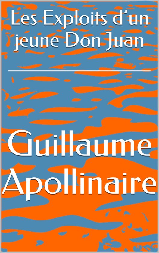 Les Exploits D Un Jeune Don Juan Pdf Les Exploits d’un jeune Don Juan (ebook), Guillaume Apollinaire