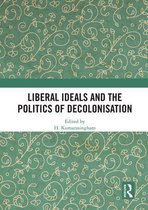 Liberal Ideals and the Politics of Decolonisation